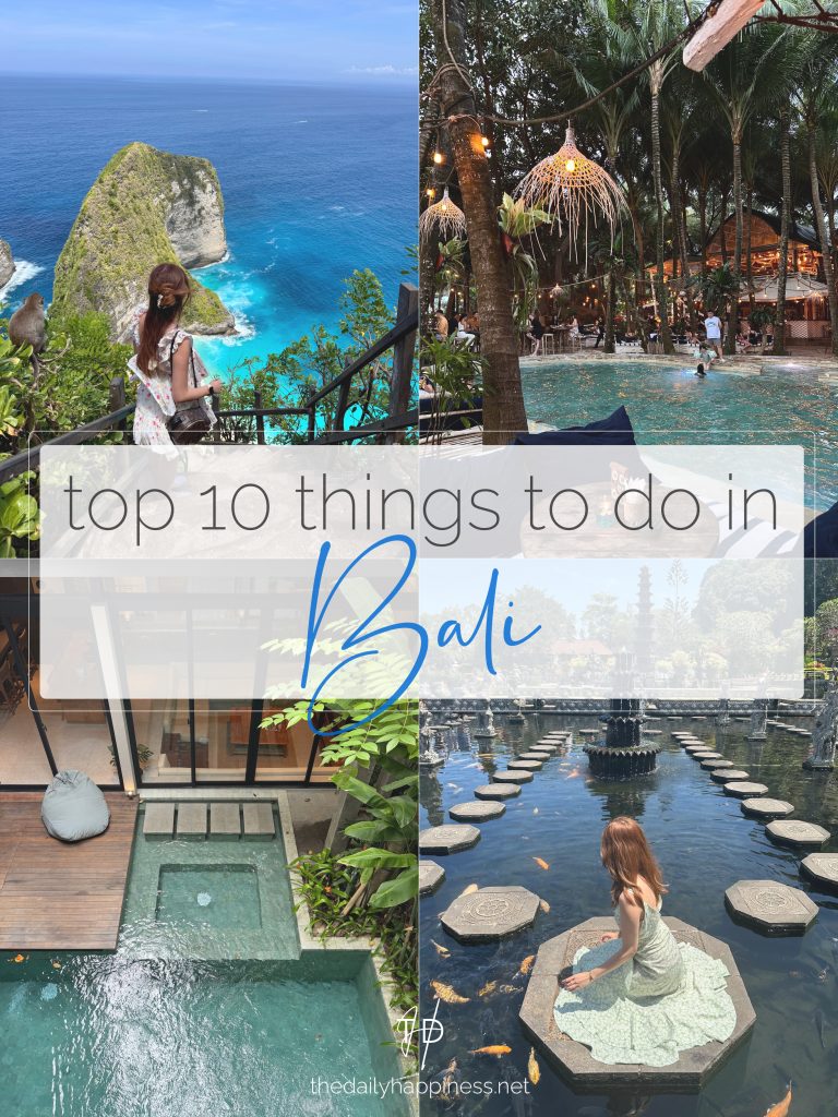 Bali travel guide collage featuring Kelingking Beach, Cretya Ubud jungle pool, Tirta Gangga Water Palace and Bali sunset bar. Discover the top things to do in Bali 2025 with The Daily Happiness.
