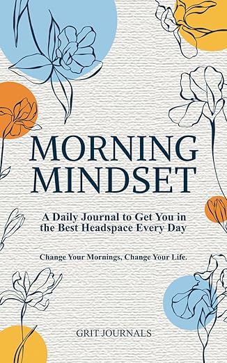 The Morning Mindset Journal – start your day with intention