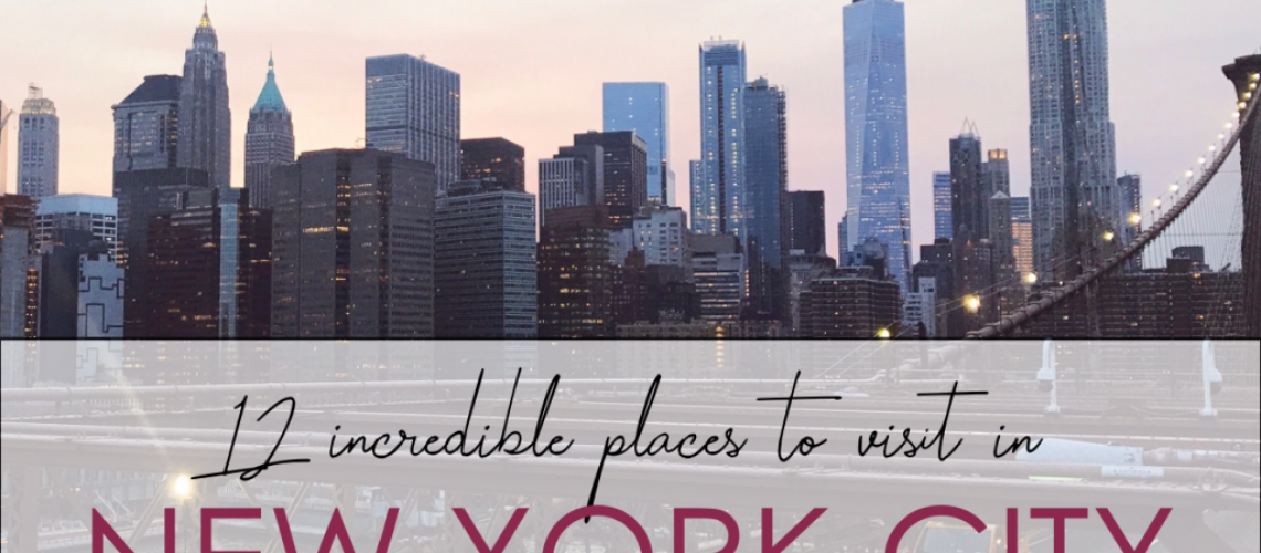 12 Incredible Places To Visit in New York City | LY MADEMOISELLE